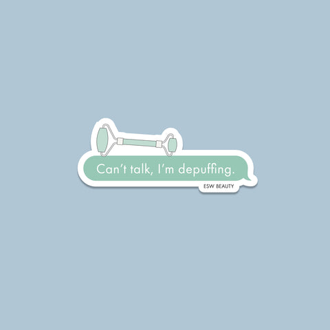 Can't Talk, I'm Depuffing Sticker - ESW Beauty